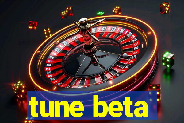 tune beta