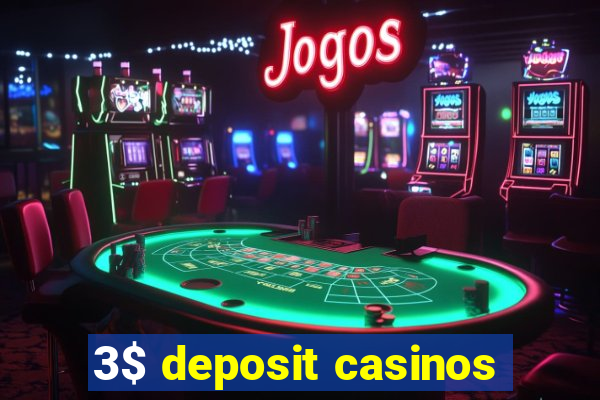 3$ deposit casinos