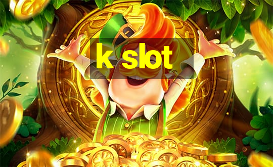 k slot