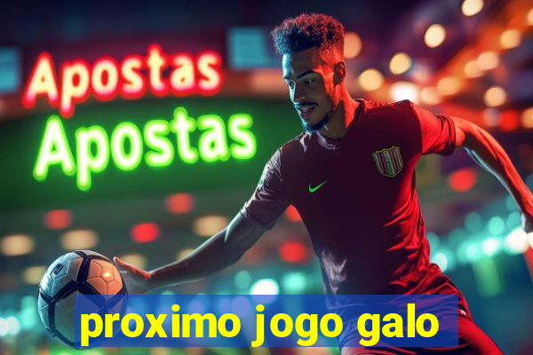 proximo jogo galo