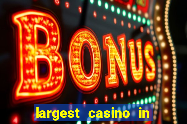 largest casino in the us