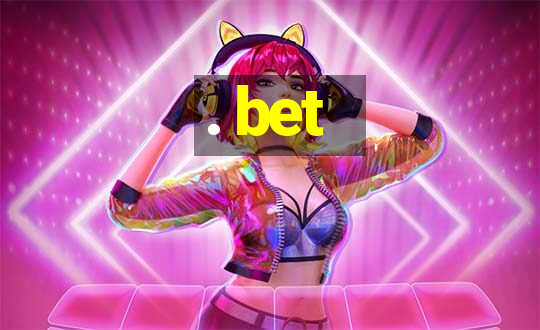 . bet