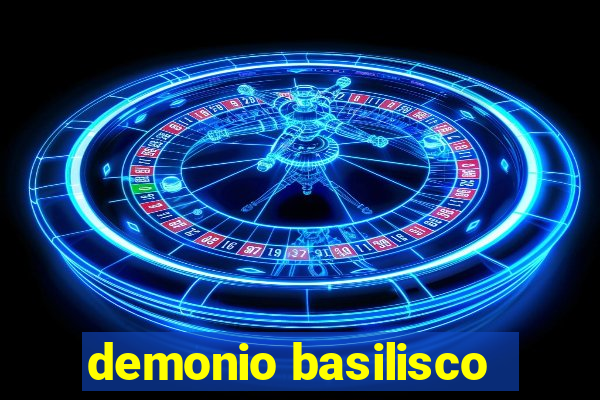 demonio basilisco