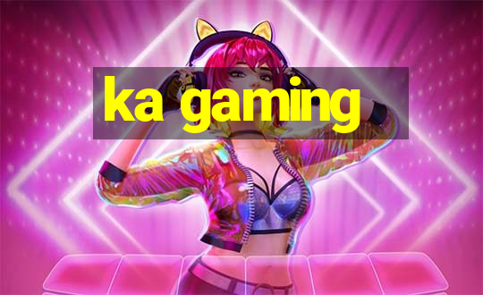 ka gaming