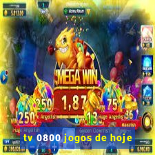 tv 0800 jogos de hoje