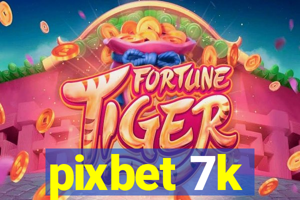 pixbet 7k