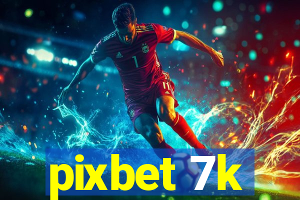 pixbet 7k