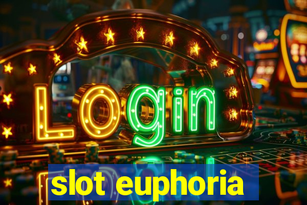 slot euphoria