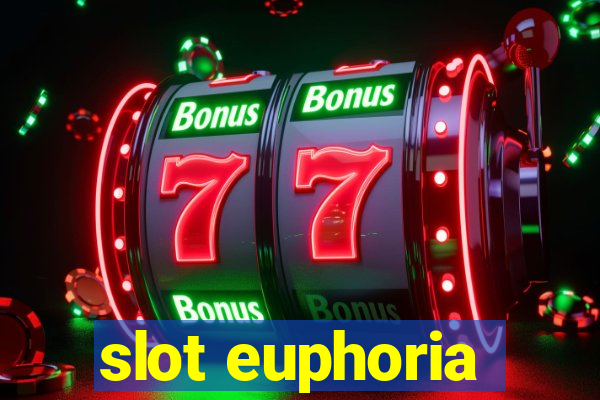 slot euphoria