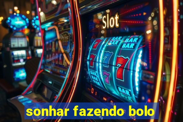 sonhar fazendo bolo