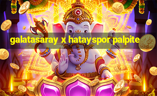 galatasaray x hatayspor palpite