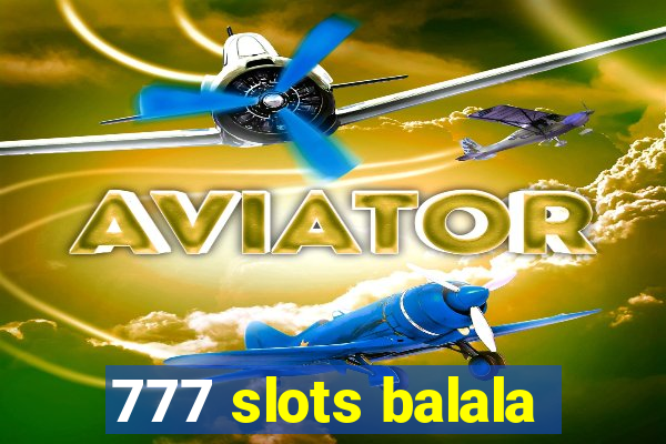 777 slots balala