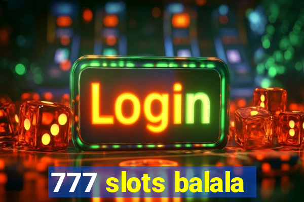 777 slots balala