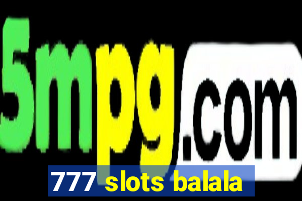 777 slots balala