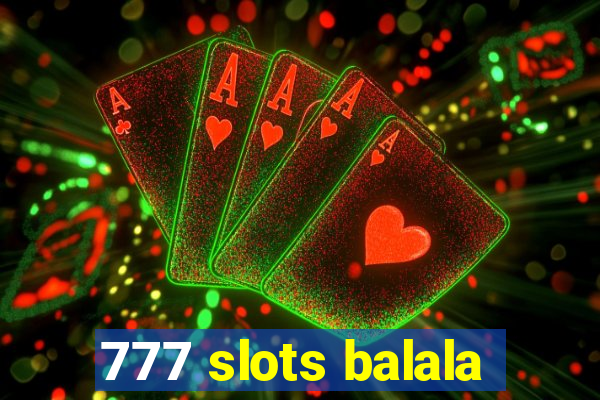 777 slots balala