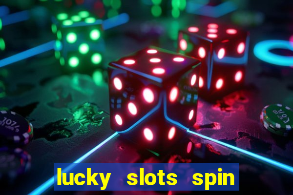 lucky slots spin xtreme vegas