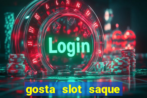 gosta slot saque em processamento