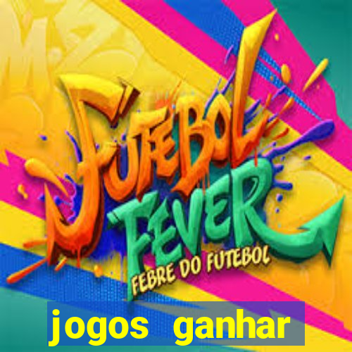 jogos ganhar dinheiro de verdade