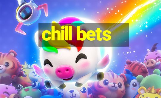 chill bets