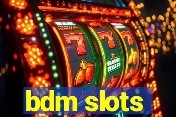 bdm slots