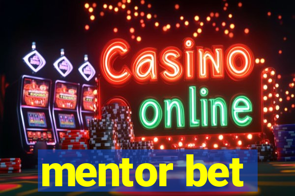 mentor bet