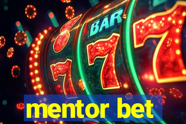 mentor bet