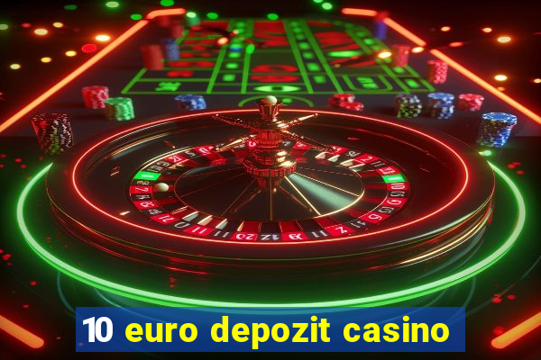 10 euro depozit casino