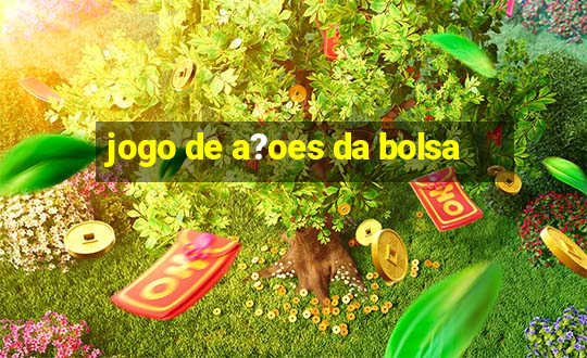 jogo de a?oes da bolsa