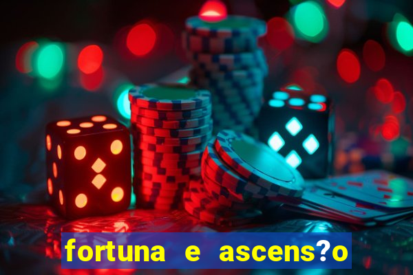 fortuna e ascens?o pdf grátis