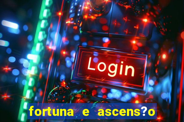 fortuna e ascens?o pdf grátis