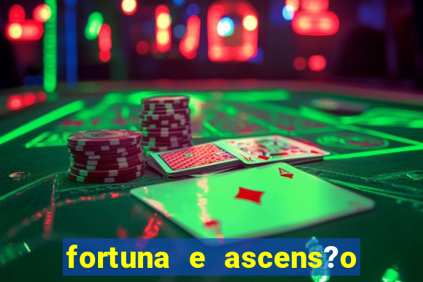 fortuna e ascens?o pdf grátis