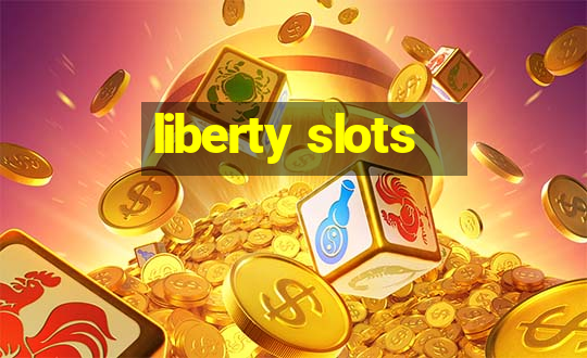 liberty slots