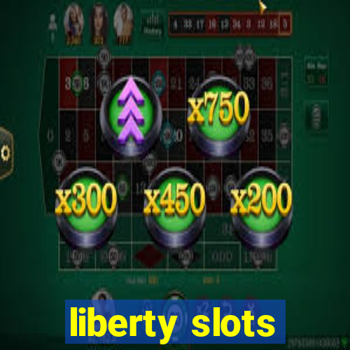 liberty slots