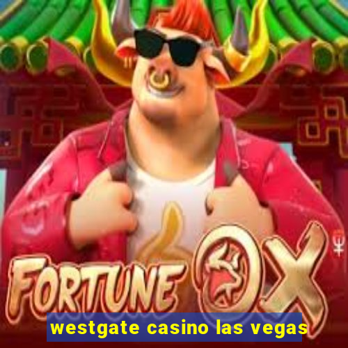 westgate casino las vegas