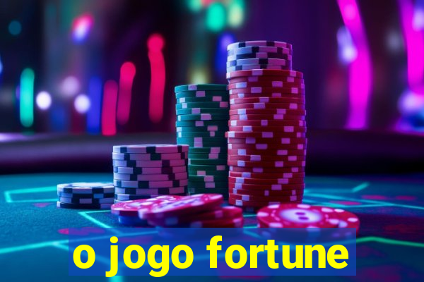 o jogo fortune