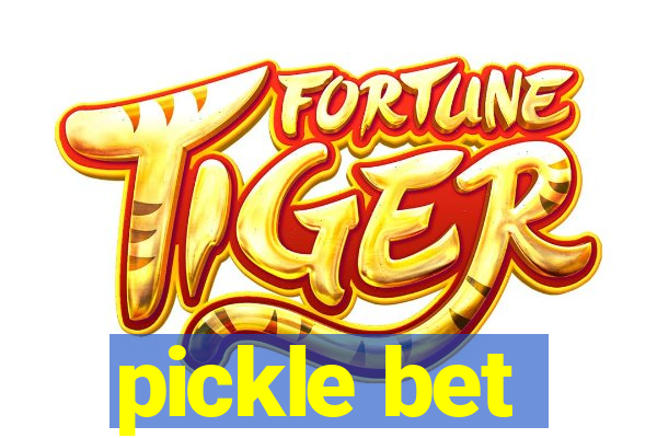 pickle bet