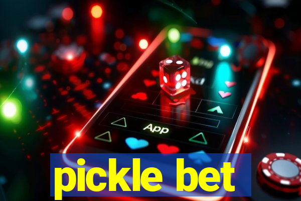 pickle bet