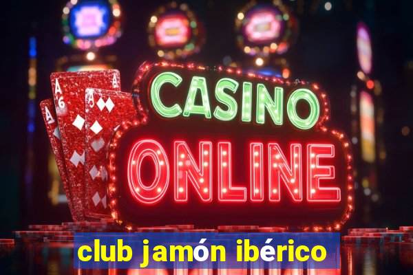 club jamón ibérico