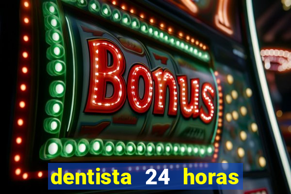 dentista 24 horas em betim