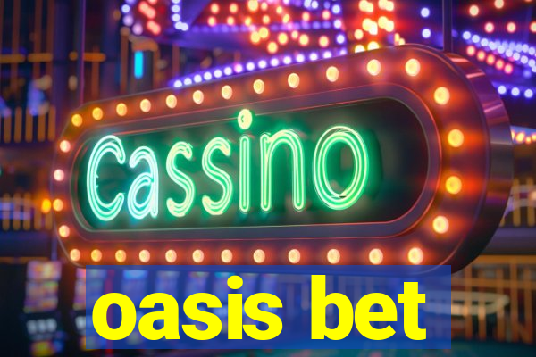 oasis bet