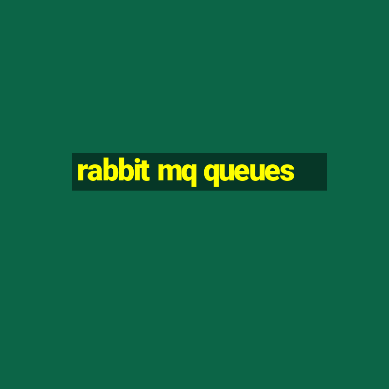 rabbit mq queues