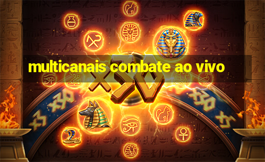 multicanais combate ao vivo