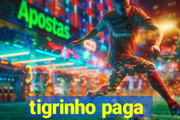 tigrinho paga