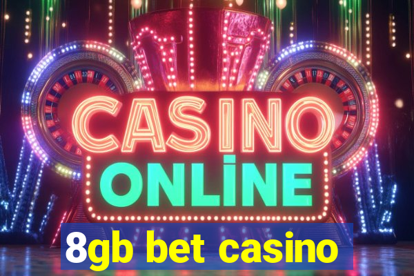 8gb bet casino