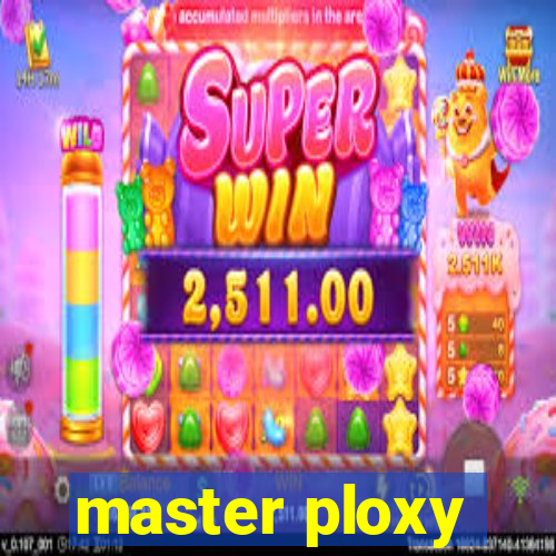 master ploxy