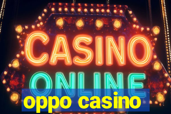 oppo casino