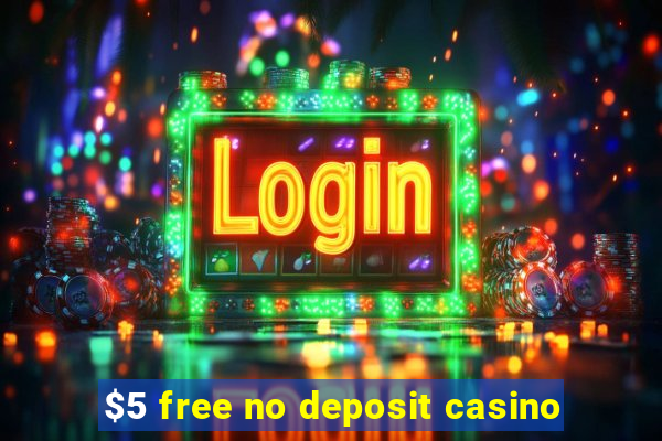 $5 free no deposit casino