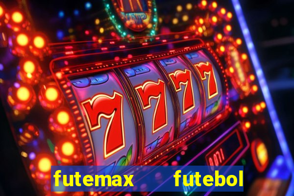 futemax   futebol ao vivo