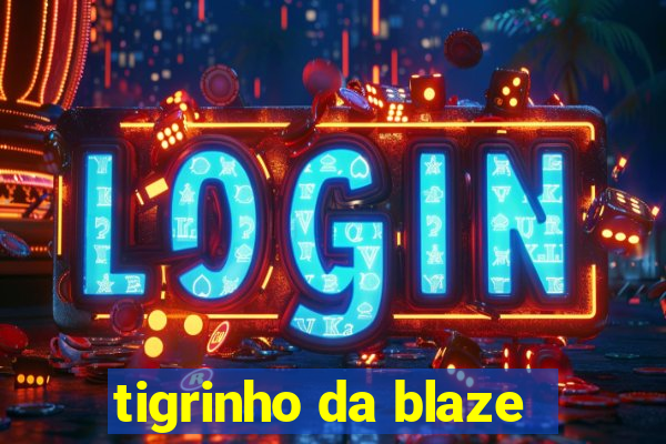 tigrinho da blaze