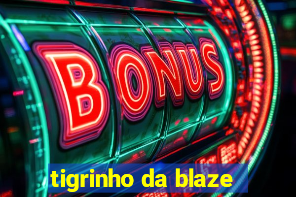 tigrinho da blaze